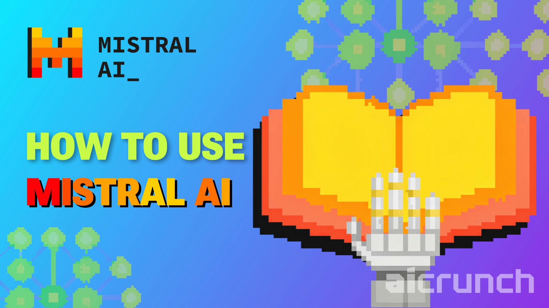 Guide to Mistral AI: How to Use Mistral AI to Improve Performance
